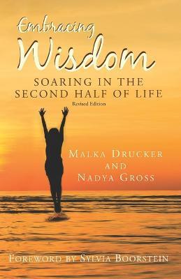 Embracing Wisdom: Soaring in the Second Half of Life - Nadya Gross
