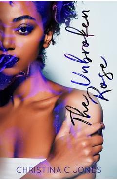 Coperta cărții 'The Unbroken Rose - Christina C. Jones'