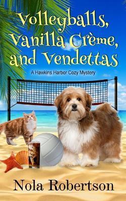Volleyballs, Vanilla Creme, and Vendettas - Nola Robertson