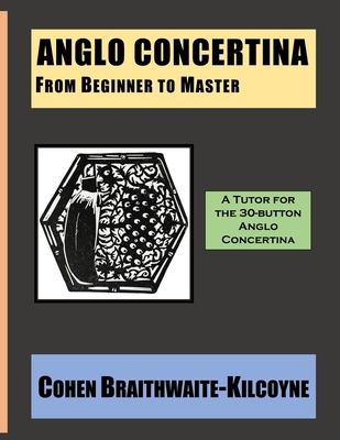Anglo Concertina from Beginner to Master - Cohen Braithwaite-kilcoyne