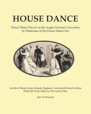 House Dance: Dance music played on the Anglo-German concertina by musicians of the house dance era - Dan Worrall