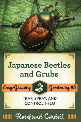 Japanese Beetles and Grubs: Trap, Spray, and Control Them - Rosefiend Cordell