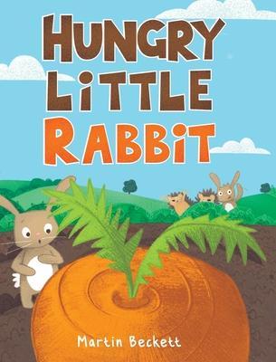 Hungry Little Rabbit - Martin Beckett