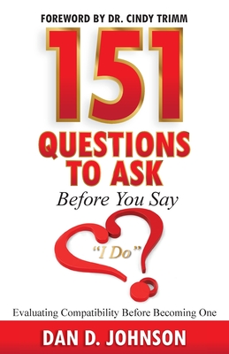 151 Questions to Ask Before You Say I Do Evaluating Compatibility Before Becoming One - Dan Johnson