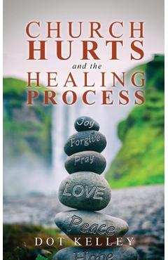 Poza produsului Church Hurts and the Healing Process - Dot Kelley