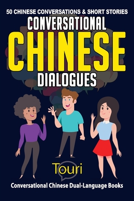 Conversational Chinese Dialogues: 50 Chinese Conversations and Short Stories - Touri Language Learning