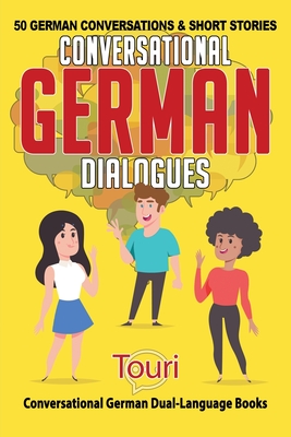 Conversational German Dialogues: 50 German Conversations and Short Stories - Touri Language Learning