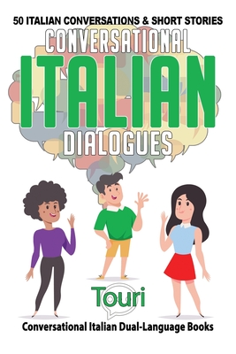 Conversational Italian Dialogues: 50 Italian Conversations and Short Stories - Touri Language Learning