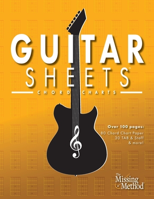 Guitar Sheets Chord Chart Paper: Over 100 pages of Blank Chord Chart Paper, TAB + Staff Paper, & more - Christian J. Triola