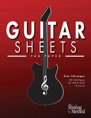Guitar Sheets TAB Paper: Over 100 pages of Blank Tablature Paper, TAB + Staff Paper, & More - Christian J. Triola