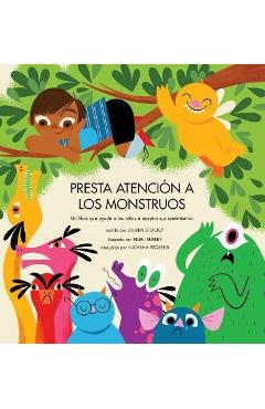 Coperta cărții 'Presta Atención a los Monstruos: Un Libro Que Ayuda a Los Niños a Aceptar Sus Sentimientos - Lauren Stockly'