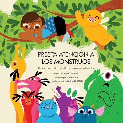 Presta Atención a Los Monstruos: Un Libro Que Ayuda a Los Niños a Aceptar Sus Sentimientos - Lauren Stockly