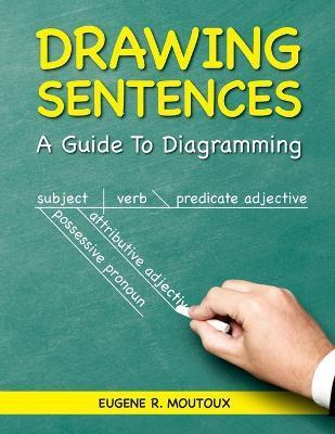 Drawing Sentences: A Guide to Diagramming - Eugene Moutoux