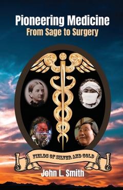 Coperta cărții 'Pioneering Medicine: From Sage to Surgery - John L. Smith'