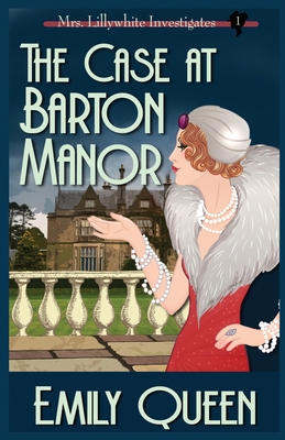 The Case At Barton Manor: A 1920's Murder Mystery - Emily Queen