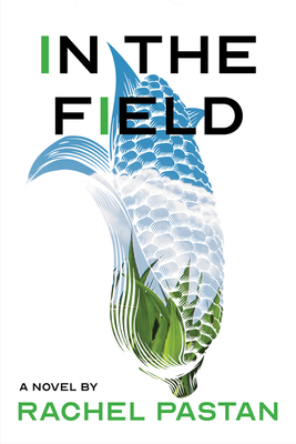 In the Field - Rachel Pastan