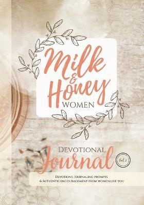 Milk and Honey Women Devotional Journal: Devotions, Journaling Prompts & Authentic Encouragement from Women Like You - Jenny Erlingsson