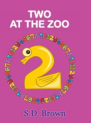 Two at the Zoo: : Numbers at Play - S. D. Brown