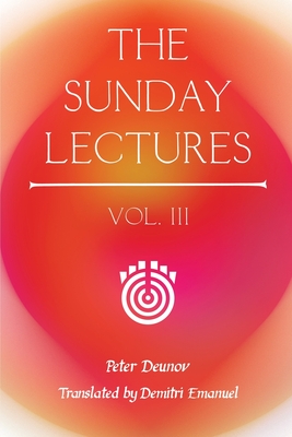 The Sunday Lectures, Vol.III - Peter Deunov