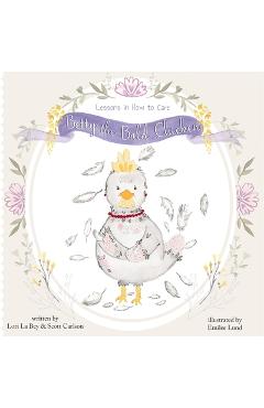 Poza produsului Betty the Bald Chicken: Lessons in How to Care - Lori La Bey