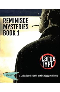 Coperta cărții 'Reminisce Mysteries - Book 1 - Kirk House Publishers'