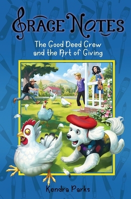 The Good Deed Crew and the Art of Giving - Kendra Parks