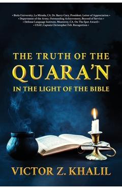 Coperta cărții 'The Truth of the Quara'n: In the Light of the Bible - Khalil Z. Victor'
