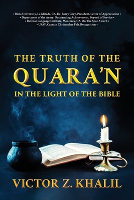 Coperta cărții 'The Truth of the Quara'n: In the Light of the Bible - Khalil Z. Victor'