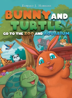 Bunny and Turtle Go to The Zoo and Aquarium - Edward J. Hawkins