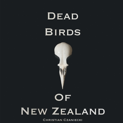Dead Birds Of New Zealand - Christian Czaniecki