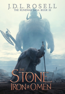 The Stone of Iron and Omen (The Runewar Saga #3) - J. D. L. Rosell