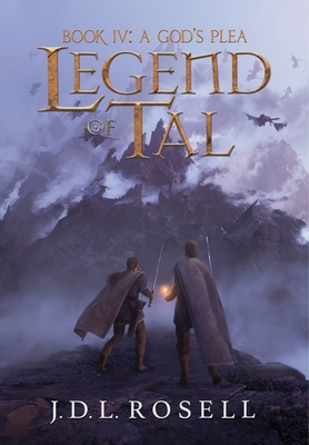 A God's Plea: Legend of Tal: Book 4 - J. D. L. Rosell