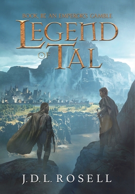 An Emperor's Gamble: Legend of Tal: Book 3 - J. D. L. Rosell