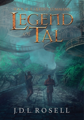 A Queen's Command: Legend of Tal: Book 2 - J. D. L. Rosell