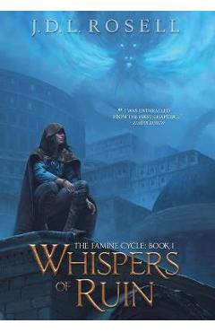 Coperta cărții 'Whispers of Ruin (The Famine Cycle #1): Book 1) - J. D. L. Rosell'