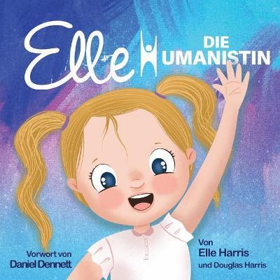 Coperta cărții 'Elle Die Humanistin - Elle Harris'