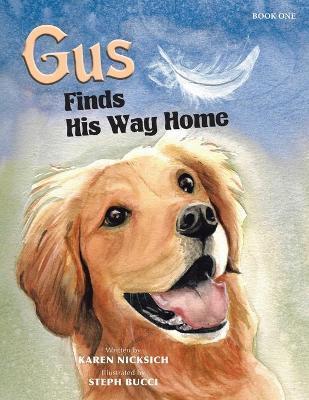 Gus Finds His Way Home - Karen Nicksich