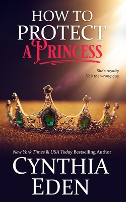 How To Protect A Princess - Cynthia Eden