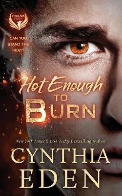 Hot Enough To Burn - Cynthia Eden