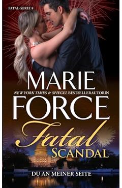 Coperta cărții 'Fatal Scandal - Du an meiner Seite - Marie Force'
