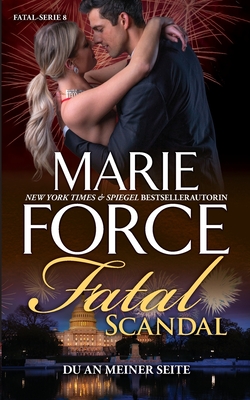Fatal Scandal - Du an meiner Seite - Marie Force
