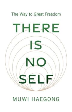 Coperta cărții 'There Is No Self - Muwi Haegong'