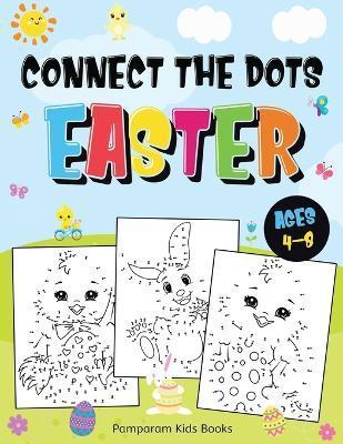 Connect the Dots Easter: Fun Dot to Dot Activity Book for Kids Ages 4-8 50 Challenging Puzzles Workbook - Pamparam Kids Books