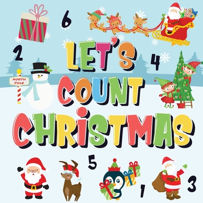 Let's Count Christmas!: Can You Find & Count Santa, Rudolph the Red-Nosed Reindeer and the Snowman? Fun Winter Xmas Counting Book for Children - Pamparam Kids Books