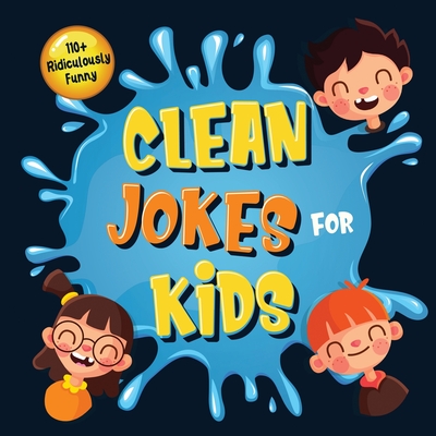 110+ Ridiculously Funny Clean Jokes for Kids: So Terrible, Even Adults & Seniors Will Laugh Out Loud! Hilarious & Silly Jokes and Riddles for Kids (Fu - Bim Bam Bom Funny Joke Books