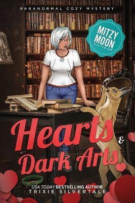 Hearts and Dark Arts: Paranormal Cozy Mystery - Trixie Silvertale