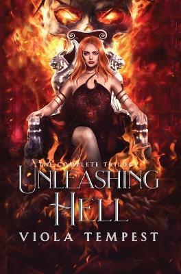 Unleashing Hell (The Complete Trilogy) - Viola Tempest