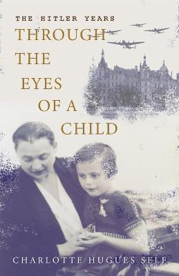 The Hitler Years Through the Eyes of a Child - Charlotte Self