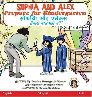 Sophia and Alex Prepare for Kindergarten: सोफिया और एलेक्स त - Denise Bourgeois-vance