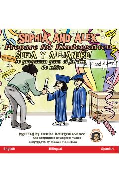 Poza produsului Sophia and Alex Prepare for Kindergarten: Sofía y Alejandro se preparan para el jardín de niños - Denise Bourgeois-vance